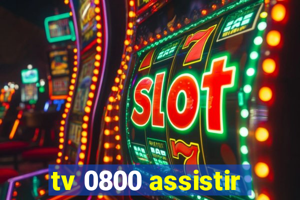 tv 0800 assistir